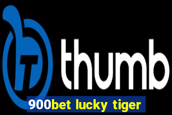 900bet lucky tiger